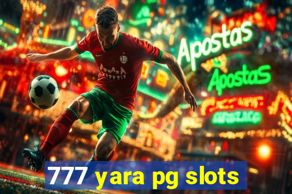 777 yara pg slots